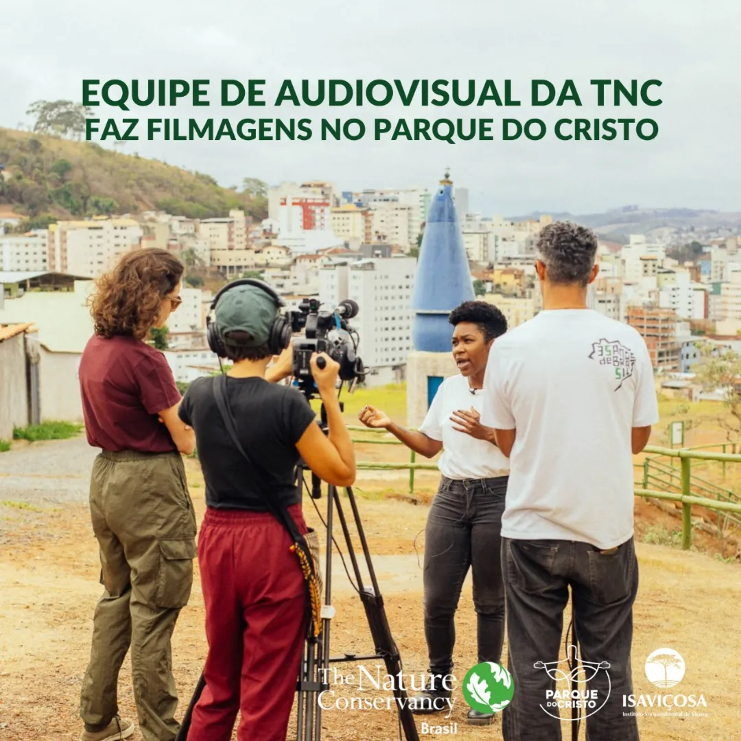 Equipe de audiovisual da TNC faz filmagens no Parque do Cristo/ISAVICOSA